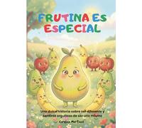 Frutina es Especial: Una dulce historia sobre ser diferente y sentirse orgulloso de ser uno mismo