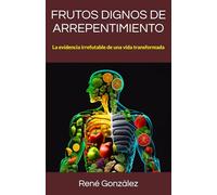 FRUTOS DIGNOS DE ARREPENTIMIENTO: La evidencia irrefutable de una vida transformada (Escuela del Espíritu)