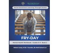 Fry-Day: Social Emotional Learning through Drama for Youth - Short Play SEL: Mental Health Workbook Grades 6-9 Teens Middle School Ages 11-14 Teacher ... Through Drama - Mental Health Workbook)