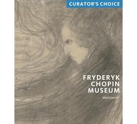 Fryderyk Chopin Museum: Curator's Choice (Director's Choice)