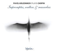Pavel Kolesnikov – Chopin: Impromptus, Waltzes & Mazurkas – Harmonia Mundi