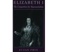 Frye Elizabeth I: The Competition for Representation (Paperback)