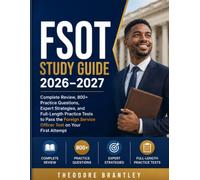 FSOT Study Guide 2026-2027: Complete Review, 800+ Practice Questions, Expert Strategies, and Full-Length Practice Tests to Pass the Foreign Service Officer Test on Your First Attempt