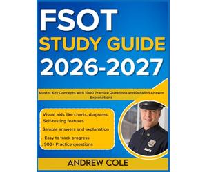 FSOT STUDY GUIDE 2026-2027: Master Key Concepts With 1000 Practice Questions And Detailed Answer Explanations