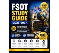 FSOT STUDY GUIDE 2026-2027: Prepare for Foreign Service Testing with 1,500+ Practice Questions, Diplomacy Principles, Policy Analysis, U.S. Procedures, and Targeted Exam Methods