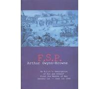FSP (Field Security Personnel): an N.C.O.'s Description of His and Others' First Six Months of War January 1st - June 1st 1940