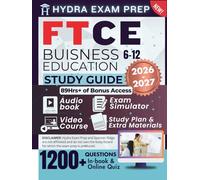 FTCE BUSINESS EDUCATION 6-12 STUDY GUIDE 2026-2027: Expanded Edition for the Florida Teacher Certification Examinations, 1200+ Verified Questions and Answers and 89+ Hours of E-Learning Access to Ace