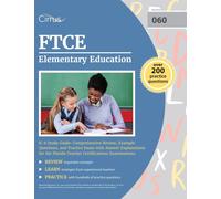 FTCE Elementary Education K-6 Study Guide : Comprehensive Review, Example Questions, and Practice Exam with Answer Explanations for the Florida Teacher Certifications Examinations