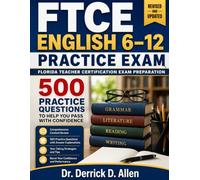 FTCE English 6-12 Practice Exam Florida Teacher Certification Exam Preparation 500 Practice Questions to Help You Pass with Confidence (Teacher Certification Mastery Series)