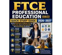 FTCE Professional Education 083 Quick Study Guide 2026-2027: Pass the Florida Teacher Certification Exam with Practice Tests, Step-by-Step Explanations and Proven Strategies for Success