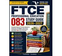 FTCE Professional Education 083 Study Guide 2026-2027: Complete Review, Practice Questions, Classroom Strategies, and Proven Techniques for FTCE Professional Education 083 Exam Success
