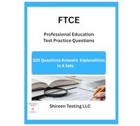 FTCE Professional Education Exam Test Practice Questions: 320 Questions Answers Explanations in 4 Sets