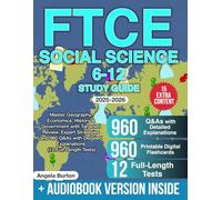 FTCE Social Science 6-12 Study Guide: Master Geography, Economics, History & Government with Targeted Review, Expert Strategies and 960 Q&As with Detailed Explanations (12 Full-Length Tests)