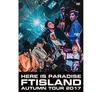 FTISLAND-FTISLAND AUTUMN TOUR 2017 -HERE IS PARADISE- JAPAN DVD Ltd/Ed Japan