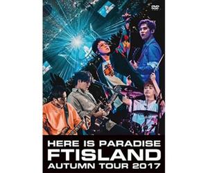 FTISLAND-FTISLAND AUTUMN TOUR 2017 -HERE IS PARADISE- JAPAN DVD Ltd/Ed Japan