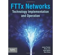 FTTx Networks: Technology Implementation and Operation