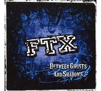 Ftx - Between Ghosts And Shadows