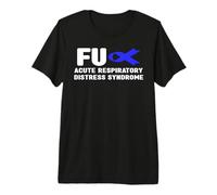 FU ARDS Shirt Acute Respiratory Distress Syndrome Awareness Premium T-Shirt