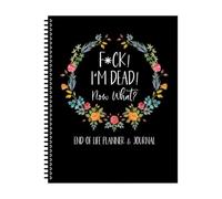 Fu-ck I'm Dead, End Of Life Planner, End Of Life Planner Workbook