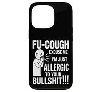Fu Cough Excuse Me Im Allergic To Your Bullshit Funny Case for iPhone 13 Pro