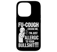 Fu Cough Excuse Me Im Allergic To Your Bullshit Funny Case for iPhone 14 Pro