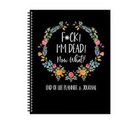 Fuc-k I'm Dead, End Of Life Planner, I'm Dead N o w What Book Planner, When I'M Gone Workbook Organizer Notebook, for Possessions, Business Affairs, and Final Wishes