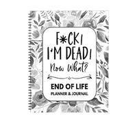 Fuc-k I'm Dead Now What? End Of Life Planner & Journal Beneficiary Planner Notebook, Estate Death Workbook, End Of Life Organizer, Important Information For My Family, Death Book
