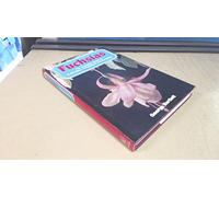 Fuchsias: The Complete Guide to Cultivation, Propagation and Exhibition