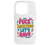 Fuck Adulting Lets Rave - Funny 90s House Music Case for iPhone 14 Pro