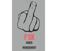 Fuck Anger Management: Rage And Anger Journal - Write Down Asshole Of The Day and Document Your Journey In Life