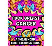 Fuck Breast Cancer: A Swear Word Adult Coloring Book (FUCK THIS)