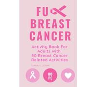 Fuck Breast Cancer: Activity book for adults with 50 cancer related activities