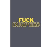 Fuck Burpees: Crossfit gifts for men and women | Lined notebook/journal/logbook