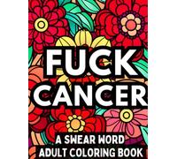 FUCK CANCER: A Swear Word Adult Coloring Book (FUCK THIS)