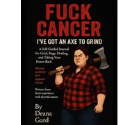 Fuck Cancer: I’ve Got An Axe To Grind