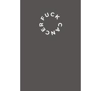 Fuck Cancer Notebook Journal Blank Lined Gift for Cancer Patients, Friends, Family, Survivors