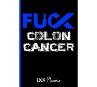 Fuck Colon Cancer : 2024 Weekly Planner