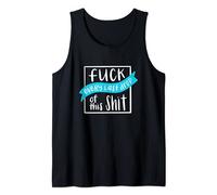 Fuck Every Last Drop of This Shit Tank Top