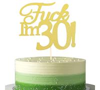Fuck I'm 30th Birthday Cake Topper,Cheers 30 Birthday Party Cake Decoration， Funny Thirty Fucking One Gold Glitter Cake Topper，Adult Cake Decoration