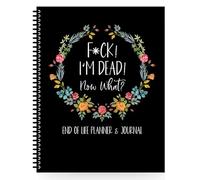 Fuck I'm Dead, End Of Life Planner, I'M Dead Now What Book Planner, When I'M End of Life Workbook Organizer Notebook for Possessions, Will Preparation, Final Wishes