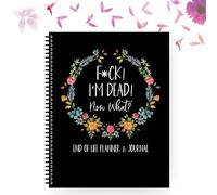 Fuck I'm Dead, End Of Life Planner, I'm Dead Now What, When I'm Gone Workbook Organizer Notebook for Beneficiary Info, Will Preparation, Last Wishes, Funeral Planning