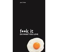 Fuck It: Do What You Love