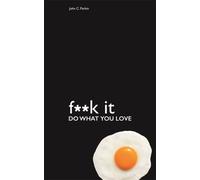 Fuck It: Do What You Love