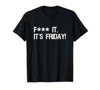 Fuck it, its Friday Funny Offensive Saying Weekend Quote T-Shirt, Men, Black, Large