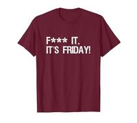 Fuck it, its Friday Funny Offensive Saying Weekend Quote T-Shirt, Men, Burgundy, Small