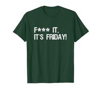 Fuck it, its Friday Funny Offensive Saying Weekend Quote T-Shirt, Men, Dark Green, 3X-Large