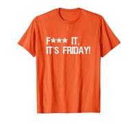 Fuck it, its Friday Funny Offensive Saying Weekend Quote T-Shirt, Men, Orange, XX-Large