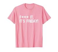 Fuck it, its Friday Funny Offensive Saying Weekend Quote T-Shirt, Men, Pink, Large