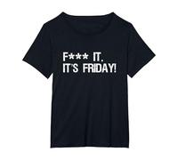 Fuck it, its Friday Funny Offensive Saying Weekend Quote T-Shirt, Women's Plus, Black, 1X