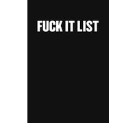FUCK IT LIST: Blank Lined Journal: Funny Office Notebooks For Coworkers